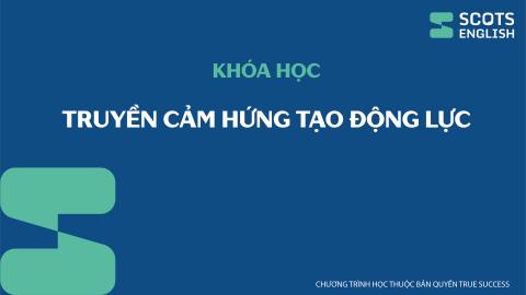 Khóa học Truyền cảm hứng tạo động lực
