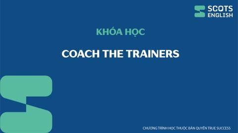 Khóa học Coach the Trainers - True Success