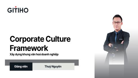 Corporate Culture Framework: Xây dựng khung văn hóa thương hiệu