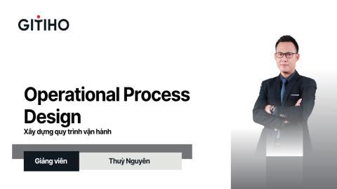 Operational Process Design: Xây dựng quy trình vận hành