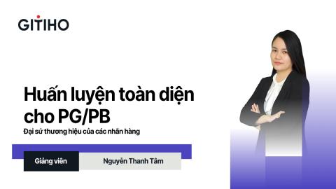 Huấn luyện toàn diện cho PG/PB: Đại sứ thương hiệu của các nhãn hàng