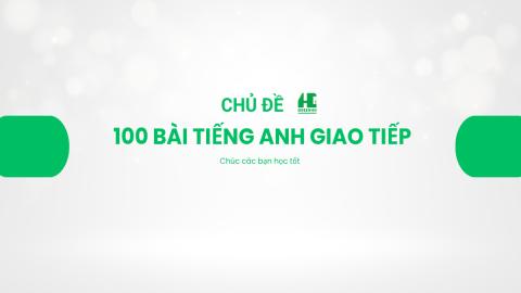 100 bài tiếng anh giao tiếp cơ bản