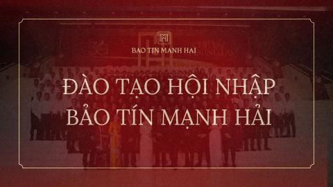 ĐÀO TẠO HỘI NHẬP BẢO TÍN MẠNH HẢI