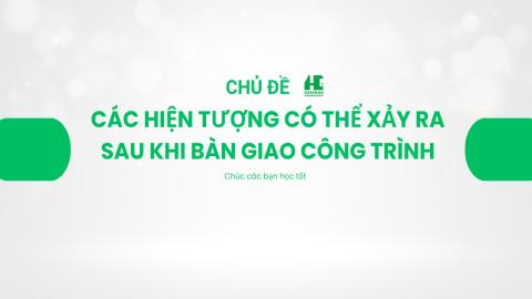 Hiện tượng xảy ra sau khi bàn giao công trình