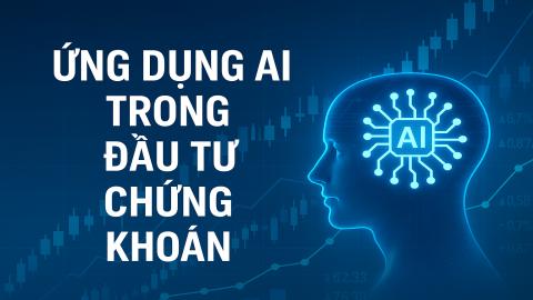 Ứng dụng AI trong Đầu tư Chứng khoán – Tư duy Nhà đầu tư Giá trị