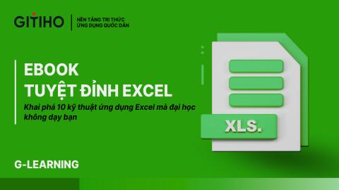 Ebook Tuyệt đỉnh Excel: Khai phá 10 kỹ thuật ứng dụng Excel mà đại học không dạy bạn