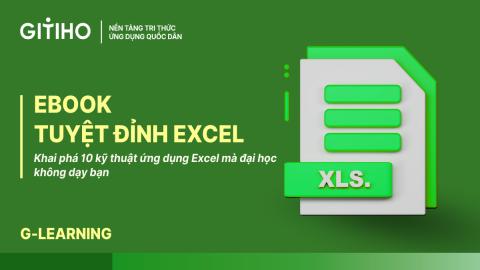 Ebook Tuyệt đỉnh Excel: Khai phá 10 kỹ thuật ứng dụng Excel mà đại học không dạy bạn