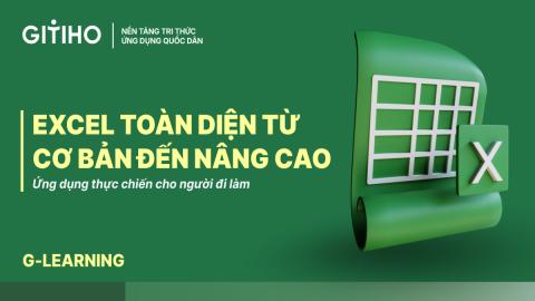 Excel toàn diện từ cơ bản đến nâng cao: Ứng dụng thực chiến cho người đi làm