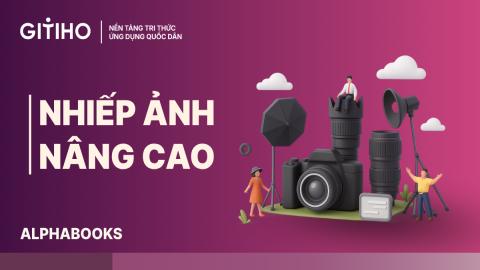 Photography Practice: Làm chủ ánh sáng, bố cục & thể loại ảnh thực tế