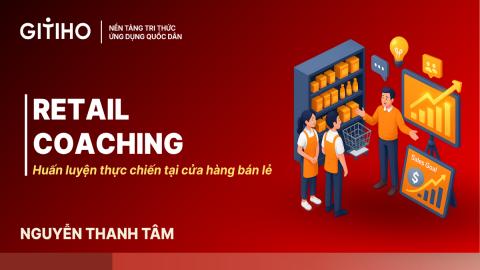Retail Coaching - Huấn luyện thực chiến tại cửa hàng bán lẻ