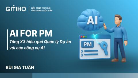 AI for PM: Tăng X3 hiệu quả Quản lý Dự án với các công cụ AI