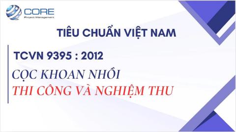 TCVN 9395 : 2012 - CỌC KHOAN NHỒI - THI CÔNG VÀ NGHIỆM THU