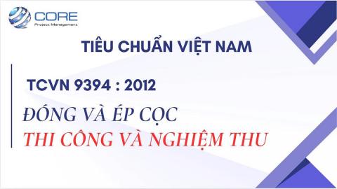 TCVN 9394:2012 - ĐÓNG VÀ ÉP CỌC - THI CÔNG VÀ NGHIỆM THU