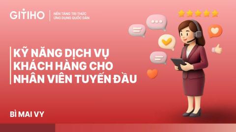 Kỹ năng dịch vụ khách hàng cho nhân viên tuyến đầu