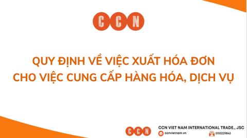 [CCN] Quy định về việc xuất hóa đơn cho việc cung cấp hàng hóa - dịch vụ