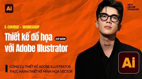 Illustrator cơ bản - Thiết kế đồ họa cho người mới bắt đầu