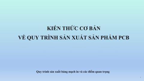Kiến thức cơ bản về quy trình sản xuất PCB