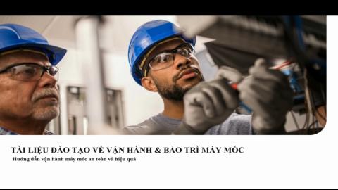 Tài liệu đào tạo về vận hành và bảo trì máy móc