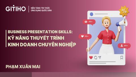 Business Presentation Skills: Kỹ năng Thuyết trình Kinh doanh Chuyên nghiệp