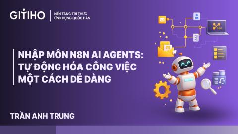 Nhập môn N8N AI Agents: Tự động hóa công việc một cách dễ dàng