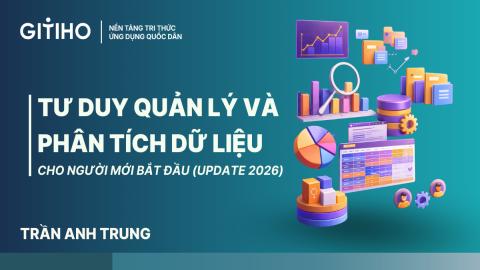 Tư duy quản lý và phân tích dữ liệu cho người mới bắt đầu (Update 2026)