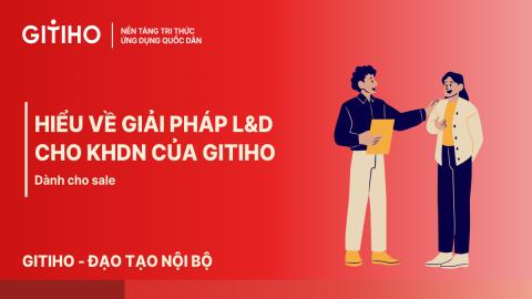 Hiểu về giải pháp LnD cho KHDN của Gitiho