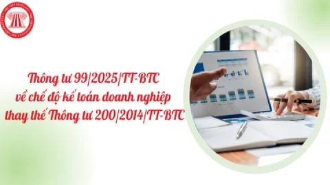 Những thay đổi chế độ kế toán áp dụng theo thông tư 99-2025-TT-BTC thay thế cho thông tư 200-TT-BTC