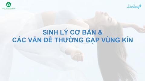 KIẾN THỨC SINH LÝ CƠ BẢN VÙNG KÍN