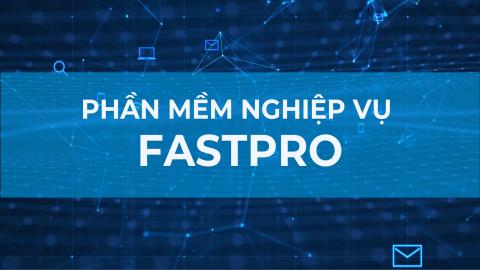 PHẦN MỀM NGHIỆP VỤ FASTPRO