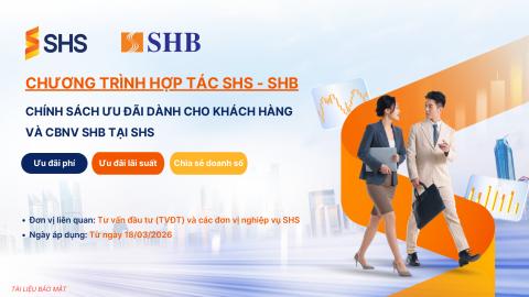 HANDOUT I SHS I CHÍNH SÁCH ƯU ĐÃI DÀNH CHO KHÁCH HÀNG VÀ CBNV SHB TẠI SHS