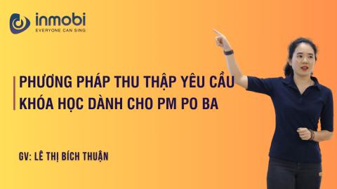 Phương pháp thu thập yêu cầu Khóa học dành cho PM PO BA