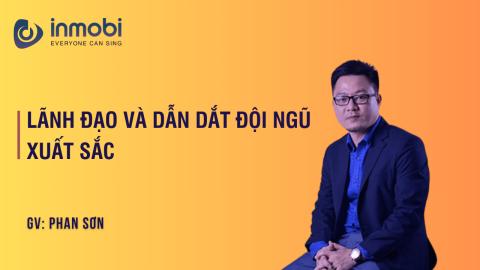 Lãnh đạo và Dẫn dắt đội ngũ xuất sắc