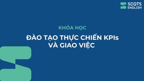 Đào tạo thực chiến KPIs và giao việc