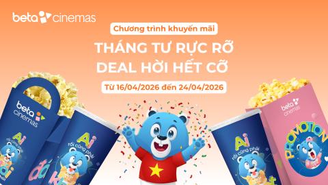 CTKM: THÁNG 4 RỰC RỠ - DEAL HỜI HẾT CỠ