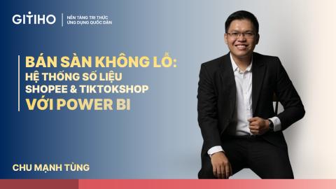 Bán Sàn Không Lỗ: Hệ thống Số Liệu Shopee & TikTokShop Với Power BI