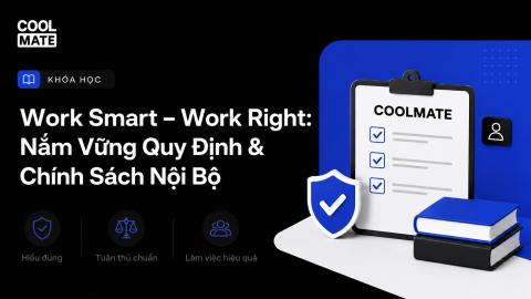 Work Smart – Work Right: Nắm Vững Quy Định & Chính Sách Nội Bộ