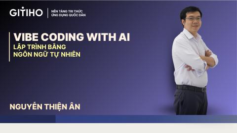 Vibe coding with AI - Lập trình bằng ngôn ngữ tự nhiên