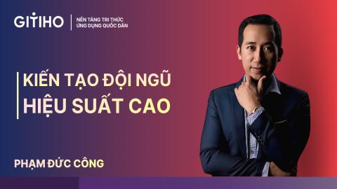Kiến tạo đội ngũ hiệu suất cao