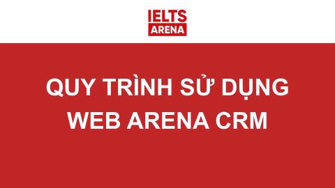HV3 - QUY TRÌNH SỬ DỤNG WEB ARENA CRM