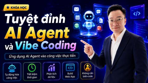 Tuyệt đỉnh AI Agent và Vibe Coding vào công việc thực tiễn