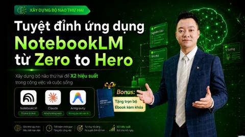 Tuyệt đỉnh ứng dụng NotebookLM từ Zero to Hero (tặng trọn bộ Ebook kèm khóa)