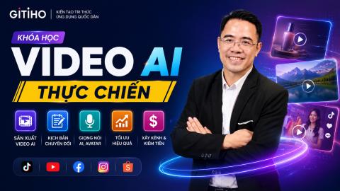 Khóa Học Video AI Thực Chiến Cho Marketing, Truyền Thông, Xây Kênh, Affiliate