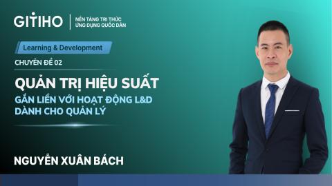 Quản trị hiệu suất gắn liền với LnD dành cho quản lý, lãnh đạo doanh nghiệp