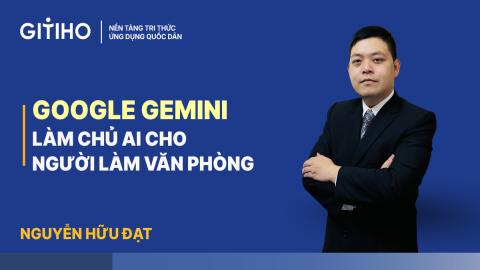 Google Gemini Thực chiến - Làm chủ AI cho người làm văn phòng