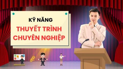 Kỹ Năng Thuyết Trình Chuyên Nghiệp: Tự tin, lôi cuốn và thuyết phục người nghe