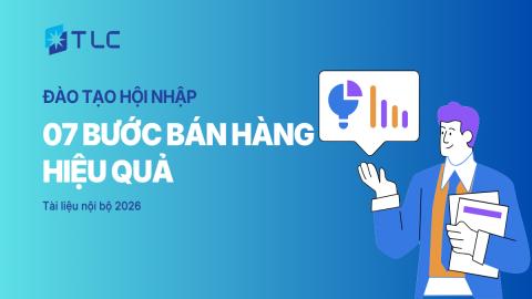07 Bước bán hàng hiệu quả tại TLC cho kinh doanh GT