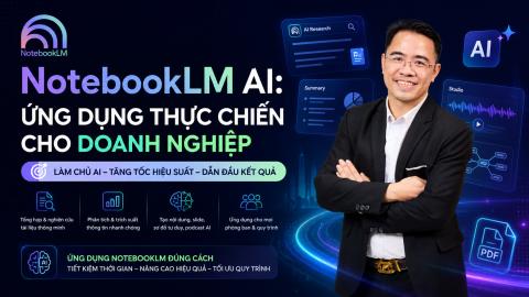 Ứng Dụng NotebookLM (Gemini Notebook) AI Thực Chiến Cho Dân Văn Phòng