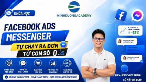 CHẠY FACEBOOK ADS NÂNG CAO RA MESSENGER - TỰ CHẠY RA ĐƠN TỪ CON SỐ 0