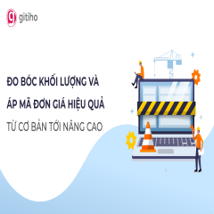 Đo bóc khối lượng và áp mã đơn giá từ cơ bản tới nâng cao