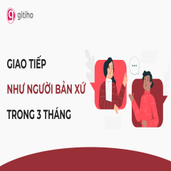 Tiếng Anh giao tiếp: Bí quyết giao tiếp như người bản xứ trong 3 tháng